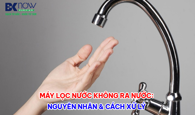 may-loc-nuoc-khong-ra-nuoc